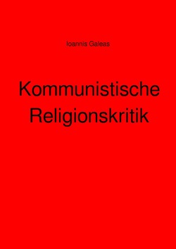 Kommunistische Religionskritik von Galeas,  Ioannis