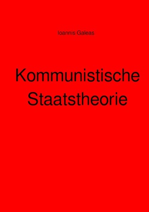 Kommunistische Staatstheorie von Galeas,  Ioannis