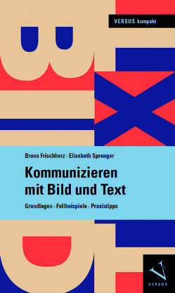 Kommunizieren mit Bild und Text von Frischherz,  Bruno, Sprenger,  Elisabeth