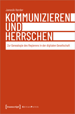 Kommunizieren und Herrschen von Herder,  Janosik