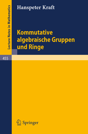 Kommutative algebraische Gruppen und Ringe von Kraft,  H.