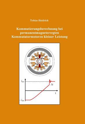 Kommutierungsberechnung bei permanentmagneterregten Kommutatormotoren kleiner Leistung von Heidrich,  Tobias