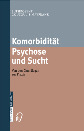 Komorbidität Psychose und Sucht – Grundlagen und Praxis von Gouzoulis-Mayfrank,  Euphrosyne, Schnell,  T.