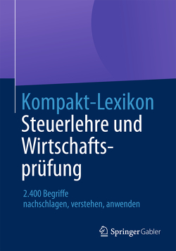 Kompakt-Lexikon Steuerlehre und Wirtschaftsprüfung von Springer Fachmedien Wiesbaden