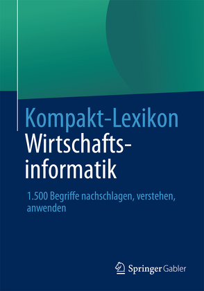 Kompakt-Lexikon Wirtschaftsinformatik von Springer Fachmedien Wiesbaden