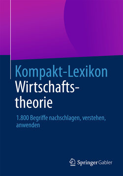 Kompakt-Lexikon Wirtschaftstheorie von Springer Fachmedien Wiesbaden