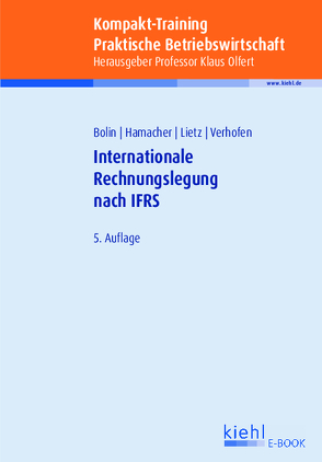 Kompakt-Training Internationale Rechnungslegung nach IFRS von Bolin,  Manfred, Hamacher,  Katrin, Lietz,  Gerrit, Olfert,  Klaus, Verhofen,  Verena