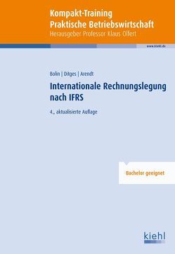 Kompakt-Training Internationale Rechnungslegung nach IFRS von Arendt,  Uwe, Bolin,  Manfred, Ditges,  Johannes