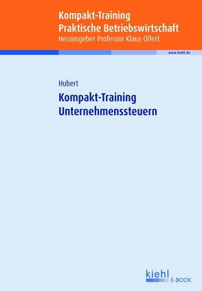 Kompakt-Training Unternehmenssteuern von Hubert,  Tina