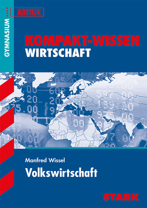 STARK Kompakt-Wissen Gymnasium – Volkswirtschaft von Wissel,  Manfred