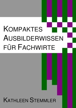 Kompaktes Ausbilderwissen für Fachwirte von Stemmler,  Kathleen