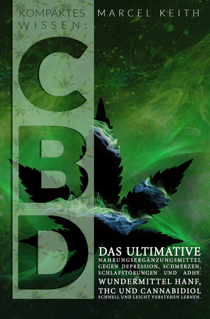 Kompaktes Wissen: CBD von Keith,  Marcel