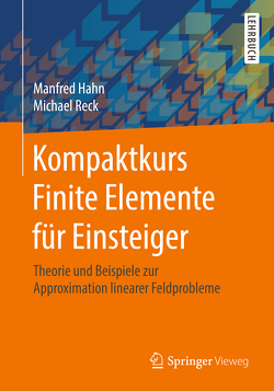 Kompaktkurs Finite Elemente für Einsteiger von Hahn,  Manfred, Reck,  Michael