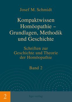 Kompaktwissen Homöopathie – Grundlagen, Methodik und Geschichte von Schmidt,  Josef M.