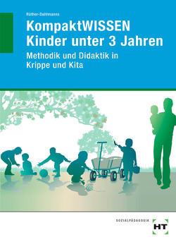 KompaktWISSEN Kinder unter 3 Jahren von Rüther-Dahlmanns,  Brigitte
