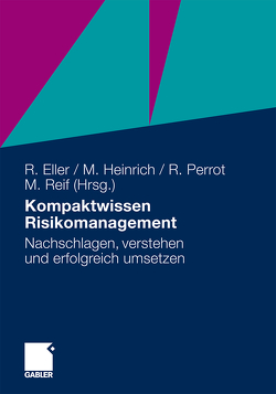 Kompaktwissen Risikomanagement von Eller,  Roland, Heinrich,  Markus, Perrot,  René, Reif,  Markus