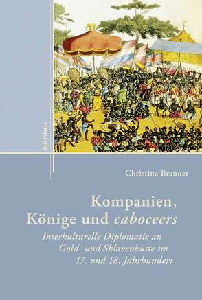 Kompanien, Könige und caboceers von Brauner,  Christina