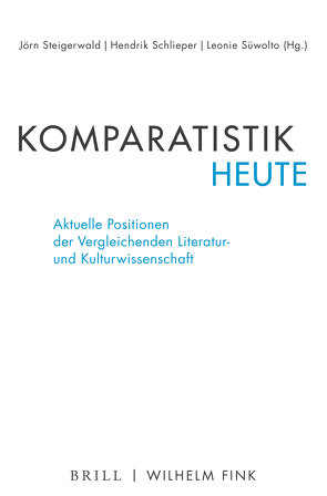 Komparatistik heute von Allerkamp,  Andrea, Gamper,  Michael, Goebel,  Eckart, Öhlschläger,  Claudia, Ortlieb,  Cornelia, Schlieper,  Hendrik, Schneider,  Martin, Simonis,  Annette, Simonis,  Linda, Solte-Gresser,  Christiana, Steigerwald,  Jörn, Süwolto,  Leonie, Torra-Mattenklott,  Caroline