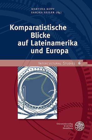 Komparatistische Blicke auf Lateinamerika und Europa von Kopf,  Martina, Seiler,  Sascha