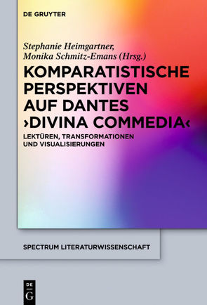 Komparatistische Perspektiven auf Dantes ‚Divina Commedia‘ von Heimgartner,  Stephanie, Schmitz-Emans,  Monika