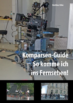 Komparsen-Guide – so komme ich ins Fernsehen! von Röhe,  Matthias