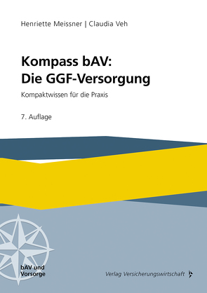 Kompass bAV: Die GGF-Versorgung von Meissner,  Henriette, Veh,  Claudia