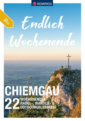 KOMPASS Endlich Wochenende – Chiemgau von Friedrich,  Andreas
