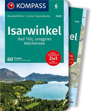 KOMPASS Wanderführer Isarwinkel, Bad Tölz, Lenggries, Walchensee, 60 Touren von Schneeweiß,  Christian