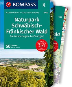 KOMPASS Wanderführer Naturpark Schwäbisch-Fränkischer Wald, Die Wanderregion bei Stuttgart, 50 Touren von Sippel,  Werner