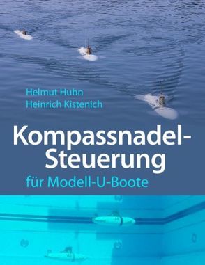 Kompassnadel-Steuerung für Modell-U-Boote von Hühn,  Helmut, Kistenich,  Heinrich