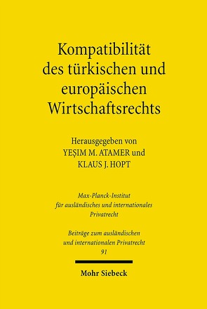 Kompatibilität des türkischen und europäischen Wirtschaftsrechts von Atamer,  Yesim M., Hopt,  Klaus J.