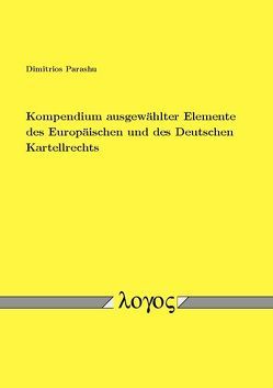 Kompendium ausgewählter Elemente des Europäischen und des Deutschen Kartellrechts von Parashu,  Dimitrios