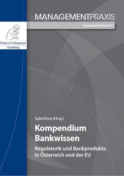 Kompendium Bankwissen von Splechtna,  Mag. Dr. Christof