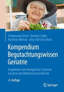 Kompendium Begutachtungswissen Geriatrie von Ernst,  Friedemann, Lübke,  Norbert, Meinck,  Matthias, Renz,  Jörg-Christian