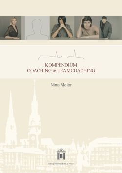 Kompendium Coaching & Teamcoaching. von Meier,  Nina