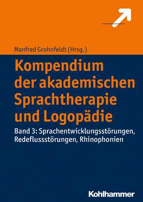 Kompendium der akademischen Sprachtherapie und Logopädie von Achhammer,  Bettina, Albrecht,  Katharina, Anders,  Kristina, Birner-Janusch,  Beate, Costard,  Sylvia, Grohnfeldt,  Manfred, Häußinger,  Claudia, Kannengieser,  Simone, Kramer,  Jens, Licandro,  Ulla, Lukaschyk,  Julia, Neumann,  Sandra, Rethfeldt,  Wiebke Scharff, Rudolf,  Emilia, Sandrieser,  Patricia, Schmitt,  Mary Beth, Schneider,  Michael, Schönauer-Schneider,  Wilma, Schräpler,  Ute, Wahn,  Claudia