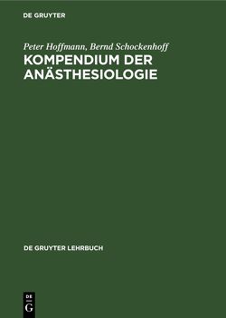 Kompendium der Anästhesiologie von Hoffmann,  Peter, Schockenhoff,  Bernd