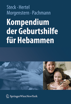 Kompendium der Geburtshilfe für Hebammen von Hertel,  Edeltraut, Morgenstern,  Christel, Pachmann,  Heike, Steck,  Thomas