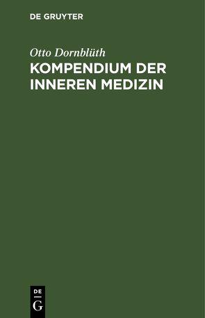 Kompendium der Inneren Medizin von Dornblüth,  Otto