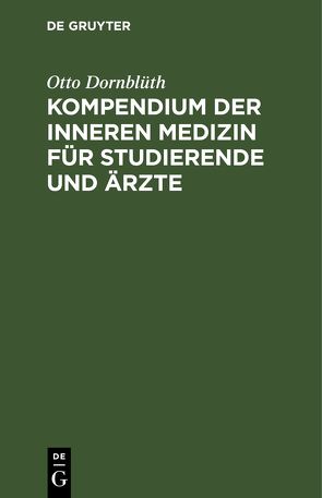 Kompendium der inneren Medizin für Studierende und Ärzte von Dornblüth,  Otto