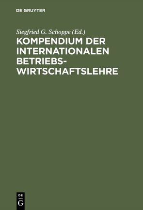 Kompendium der Internationalen Betriebswirtschaftslehre von Schoppe,  Siegfried G.