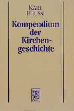 Kompendium der Kirchengeschichte / Kompendium der Kirchengeschichte von Heussi,  Karl