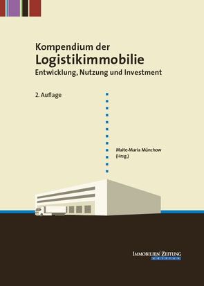 Kompendium der Logistikimmobilie von Münchow,  Malte-Maria