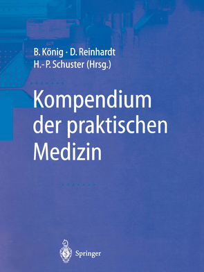 Kompendium der praktischen Medizin von König,  B., Reinhardt,  D., Schuster,  H.P.
