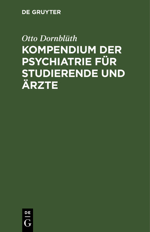 Kompendium der Psychiatrie für Studierende und Ärzte von Dornblüth,  Otto