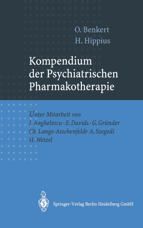 Kompendium der Psychiatrischen Pharmakotherapie von Anghelescu,  I., Benkert,  O., Davids,  E., Gründer,  G., Hippius,  H., Lange-Asschenfeldt,  C., Szegedi,  A., Wetzel,  H.