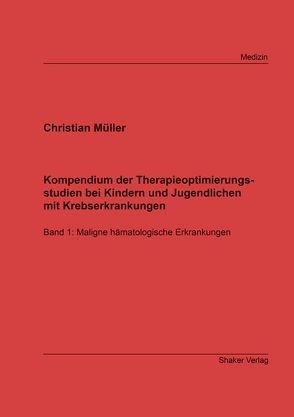 Kompendium der Therapieoptimierungsstudien bei Kindern und Jugendlichen mit Krebserkrankungen von Müller,  Christian