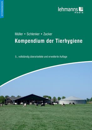 Kompendium der Tierhygiene von Mueller,  Wolfgang, Schlenker,  Gerd, Zucker,  Bert-Andree