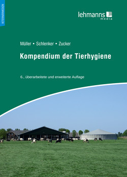 Kompendium der Tierhygiene von Mueller,  Wolfgang, Schlenker,  Gerd, Zucker,  Bert-Andree