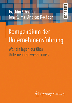 Kompendium der Unternehmensführung von Kulms,  Tom, Roehder,  Andreas, Schneider,  Joachim